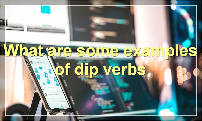 What are some examples of dip verbs