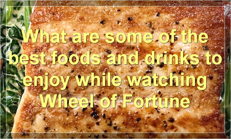 What are some of the best foods and drinks to enjoy while watching Wheel of Fortune