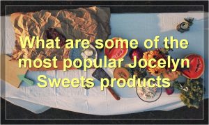 What are some of the most popular Jocelyn Sweets products