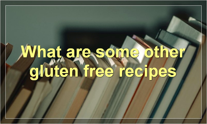 What are some other gluten free recipes