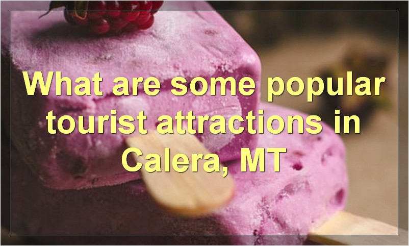 What are some popular tourist attractions in Calera, MT