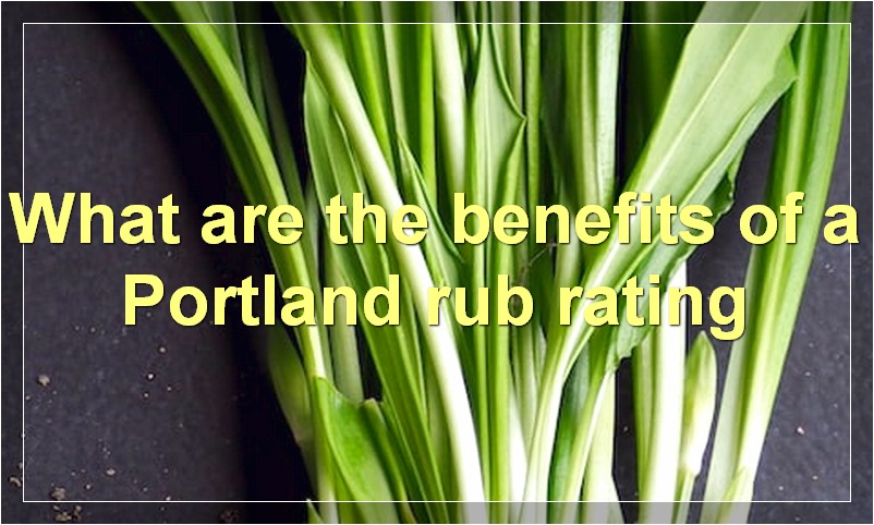 What are the benefits of a Portland rub rating
