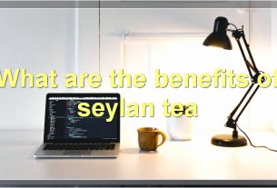 What are the benefits of seylan tea