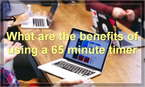 What are the benefits of using a 65 minute timer