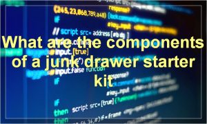 What are the components of a junk drawer starter kit