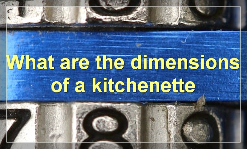 What are the dimensions of a kitchenette