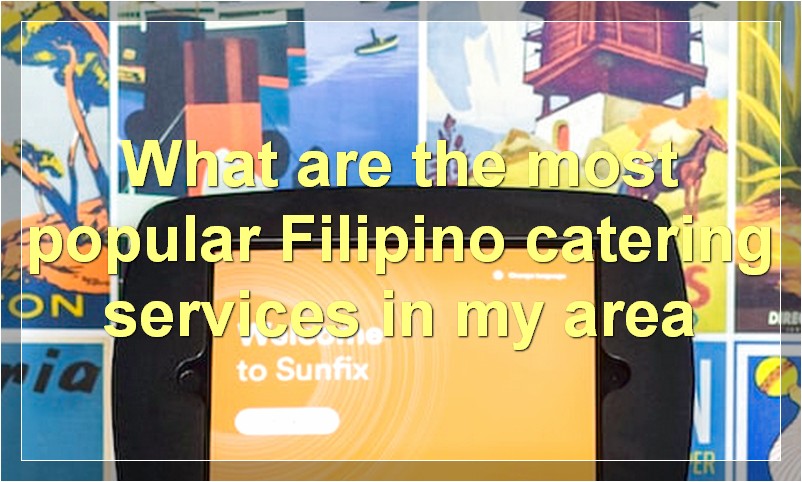 What are the most popular Filipino catering services in my area