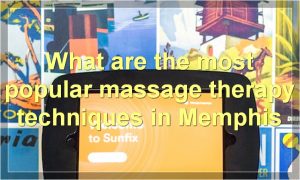 What are the most popular massage therapy techniques in Memphis