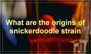 What are the origins of snickerdoodle strain