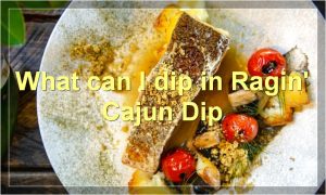 What can I dip in Ragin' Cajun Dip
