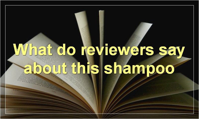 What do reviewers say about this shampoo