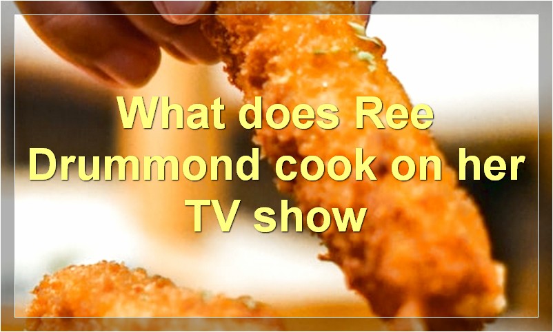 What does Ree Drummond cook on her TV show