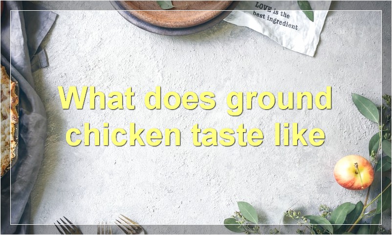 What does ground chicken taste like