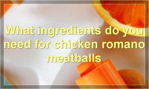 What ingredients do you need for chicken romano meatballs