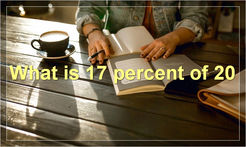 What is 17 percent of 20