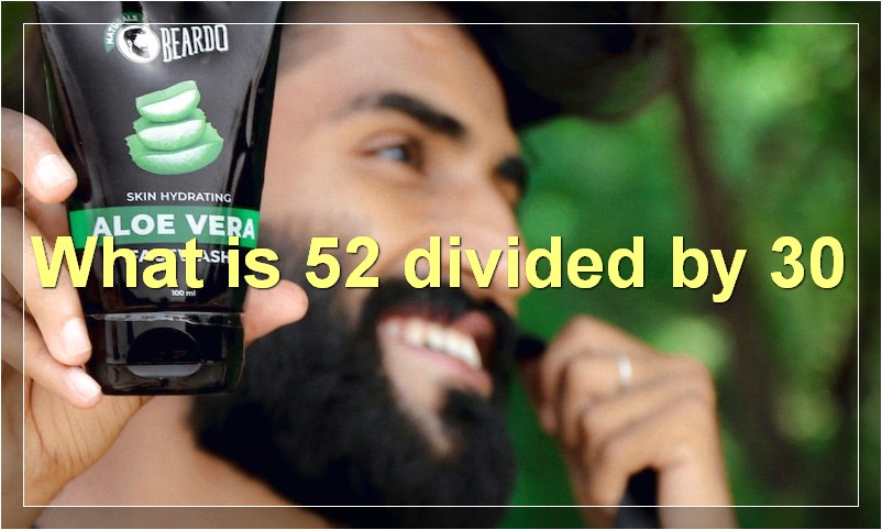 What is 52 divided by 30