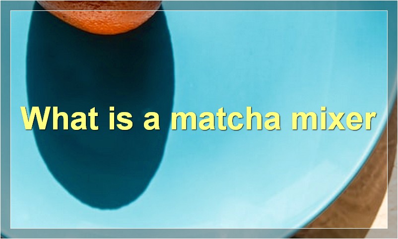 What is a matcha mixer