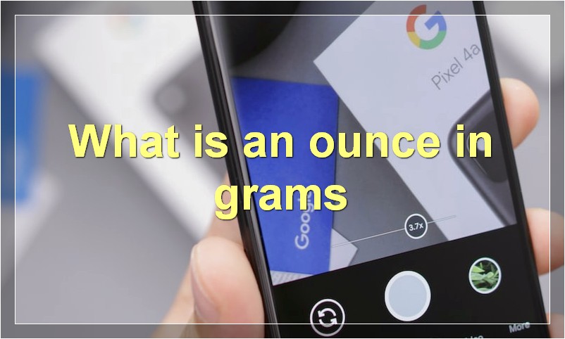What is an ounce in grams