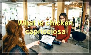 What is chicken capricciosa