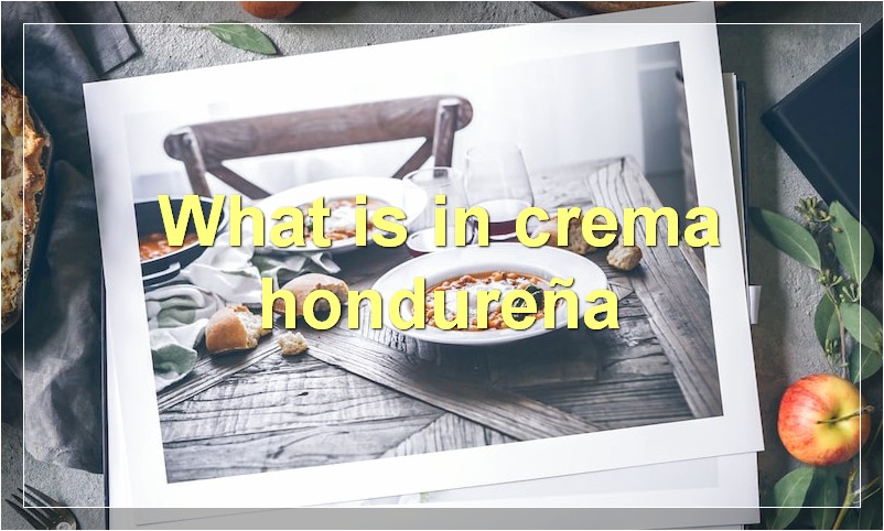 What is in crema hondureña