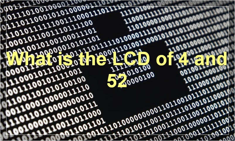 What is the LCD of 4 and 52