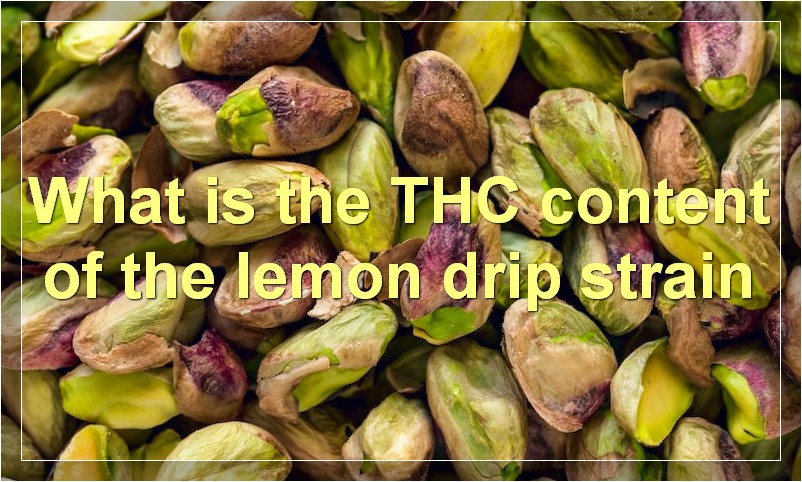 What is the THC content of the lemon drip strain