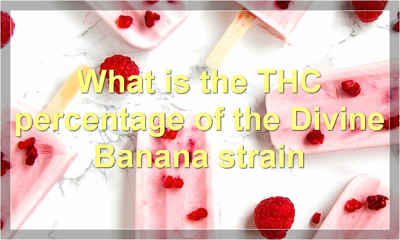 What is the THC percentage of the Divine Banana strain