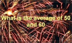 What is the average of 50 and 60