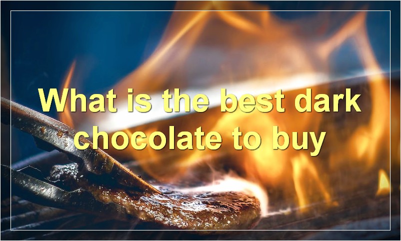What is the best dark chocolate to buy