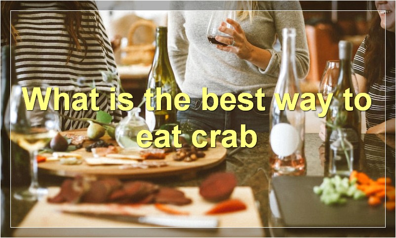 What is the best way to eat crab
