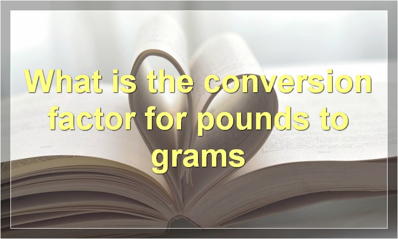 What is the conversion factor for pounds to grams