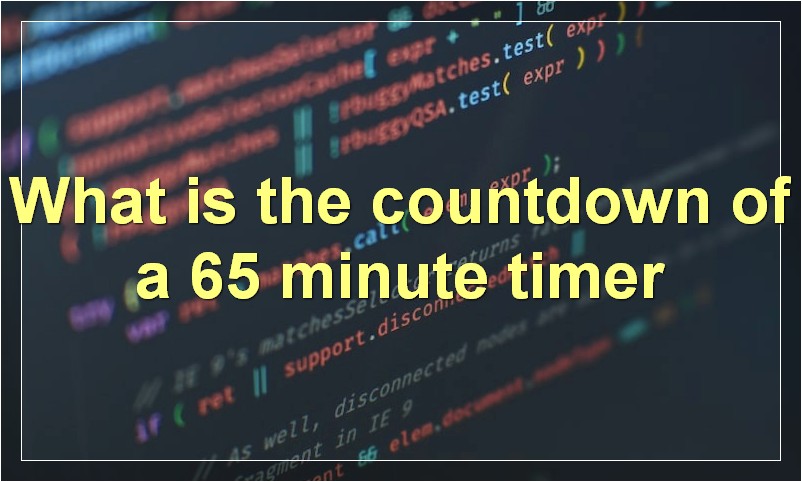 What is the countdown of a 65 minute timer