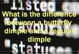 What is the difference between a butterfly dimple and a regular dimple