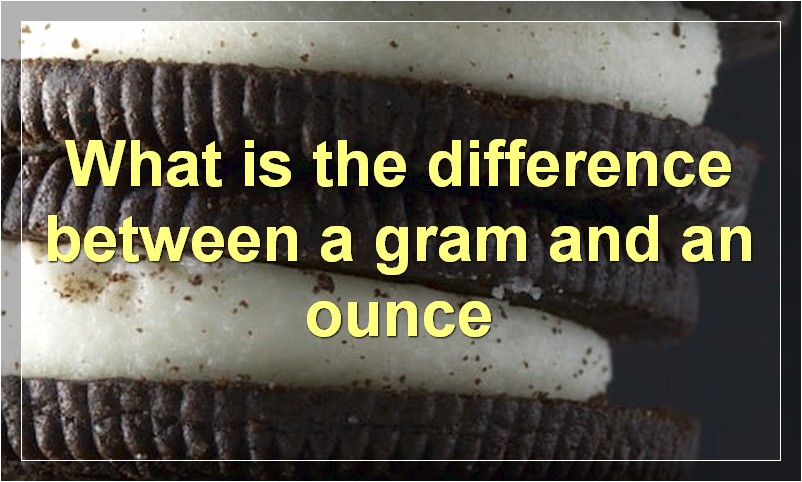 What is the difference between a gram and an ounce