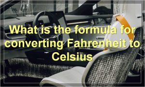 What is the formula for converting Fahrenheit to Celsius