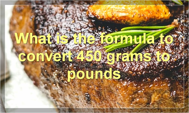 What is the formula to convert 450 grams to pounds