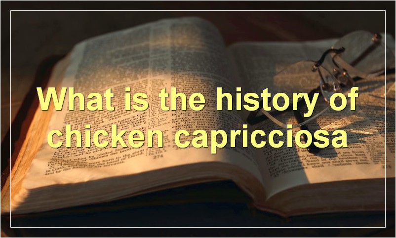 What is the history of chicken capricciosa
