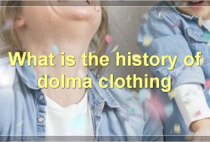 What is the history of dolma clothing