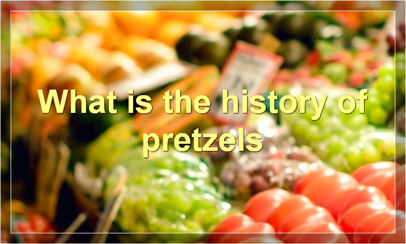 What is the history of pretzels