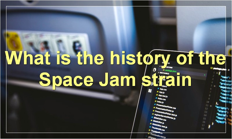 What is the history of the Space Jam strain