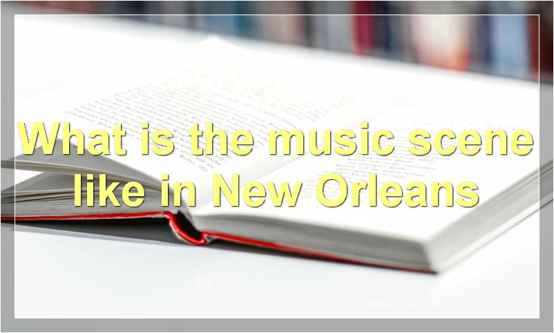 What is the music scene like in New Orleans