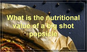 What is the nutritional value of a big shot popsicle