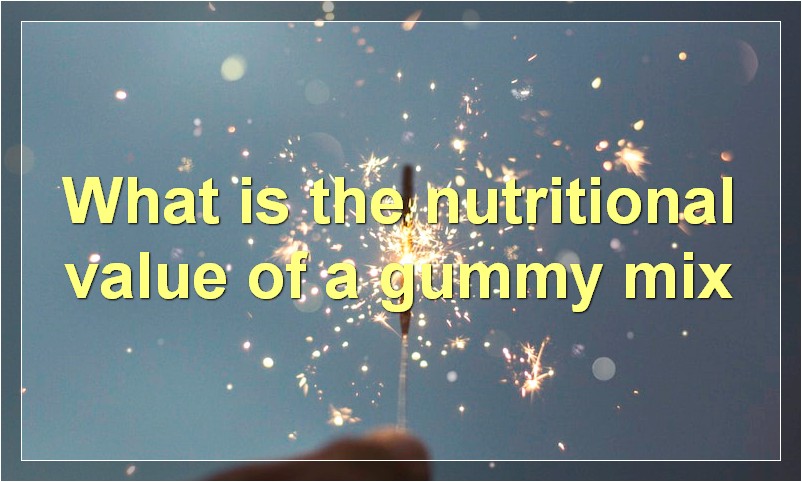 What is the nutritional value of a gummy mix