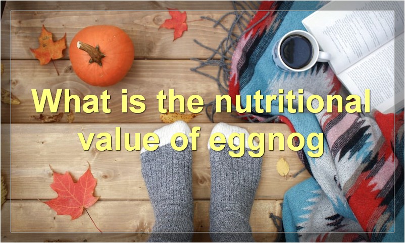 What is the nutritional value of eggnog
