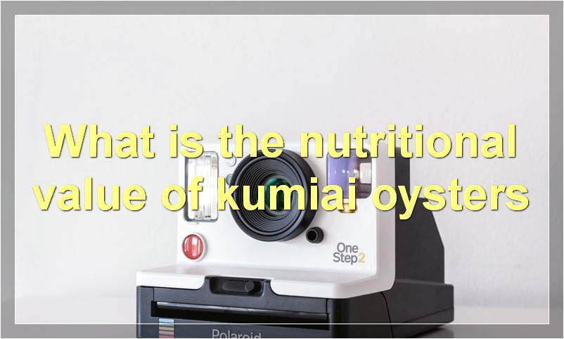What is the nutritional value of kumiai oysters
