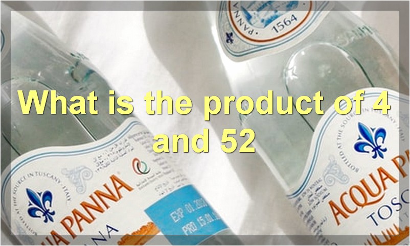 What is the product of 4 and 52