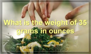 What is the weight of 35 grams in ounces