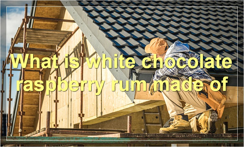What is white chocolate raspberry rum made of