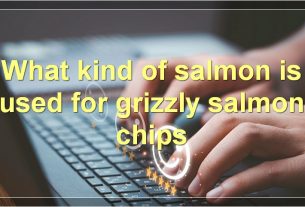 What kind of salmon is used for grizzly salmon chips