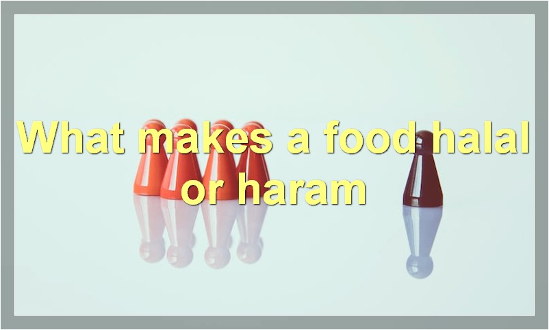 What makes a food halal or haram